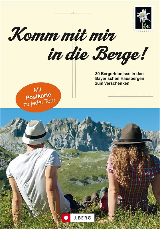 Komm mit mir in die Berge!. 30 Einladungen zu den schönsten Bergerlebnissen in den Bayerischen Hausbergen