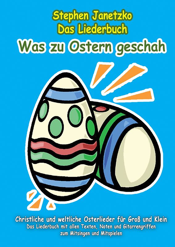 Was zu Ostern geschah - Christliche und weltliche Osterlieder für Groß und Klein