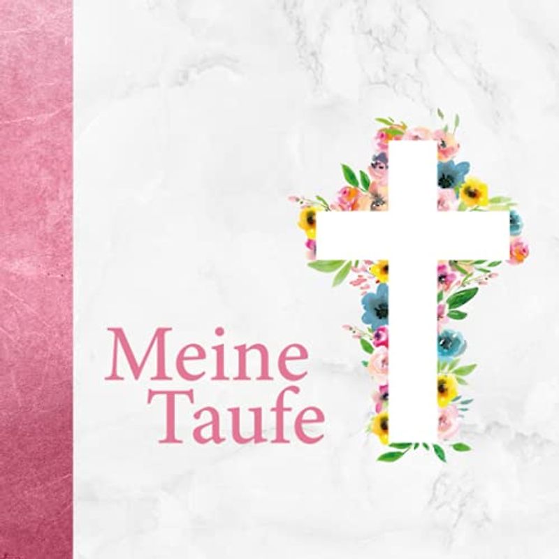 Meine Taufe: Erinnerungsalbum für die Tauffeier・Zum Hineinschreiben von persönlichen Glückwünschen・Elegantes Cover mit verziertem Kreuz-Motiv・In Rosa für Mädchen passend・Dezent dekorierte Seiten