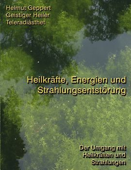 Heilkräfte, Energien und Strahlungsentstörung