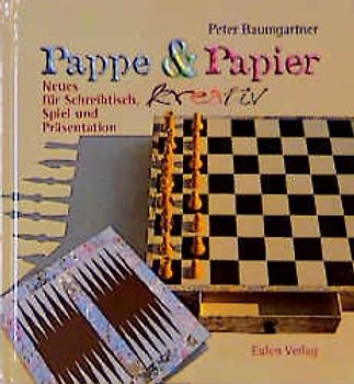 Pappe & Papier kreativ. Neues für Schreibtisch, Spiel und Präsentation
