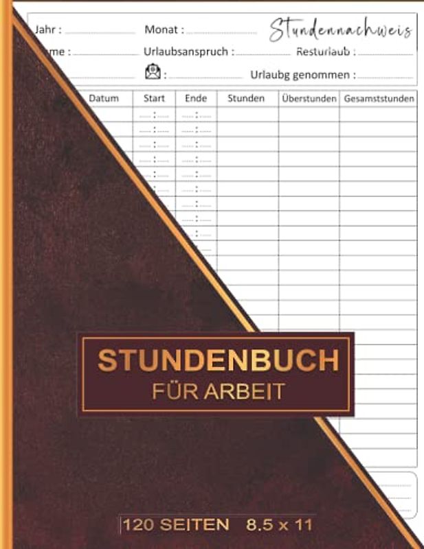 Stundenbuch für Arbeit: Buch zur Erfassung der Arbeitszeit - Einfache Zeiterfassung mit vorgedruckten Seiten zum Ausfüllen - A4