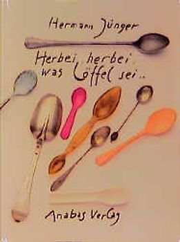 Herbei, herbei was Löffel sei!