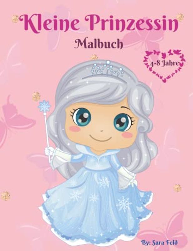 Kleine Prinzessin Malbuch: Prinzessinnen Malbuch für Mädchen von 4-8 Jahren / Prinzessinnen Malvorlagen für Kinder ab 3 Jahren / Wunderbares Geschenk für Kinder.