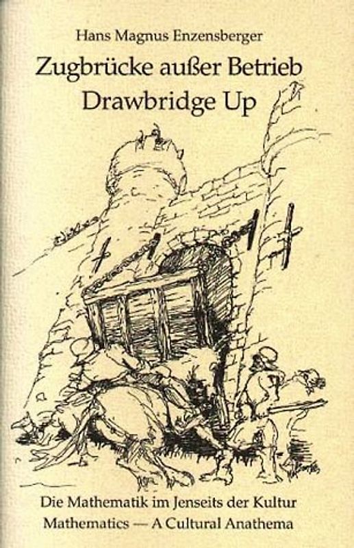 Drawbridge Up: Mathematics. A Cultural Anathema. Zugbruecke ausser Betrieb