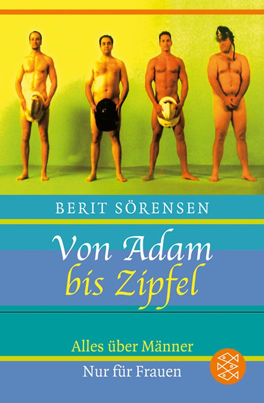 Von Adam bis Zipfel. Alles über Männer. Nur für Frauen