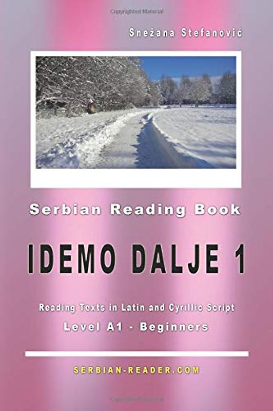 Serbian Reading Book "Idemo dalje 1": Level A1 - Beginners, Reading Texts in Latin and Cyrillic Script (Serbian Reader)