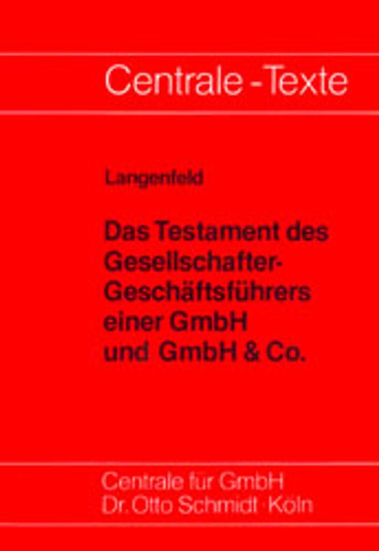 Das Testament des Gesellschafter-Geschäftsführers einer GmbH und GmbH & Co.