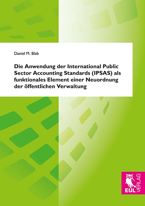 Die Anwendung der International Public Sector Accounting Standards (IPSAS) als funktionales Element einer Neuordnung der öffentlichen Verwaltung