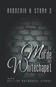 Die Morde von Whitechapel: Steampunk Roman (Rodderik & Storm, Band 3)