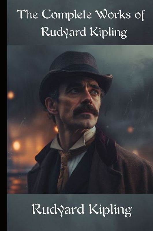 The Complete Works of Rudyard Kipling