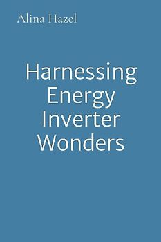 Harnessing Energy Inverter Wonders