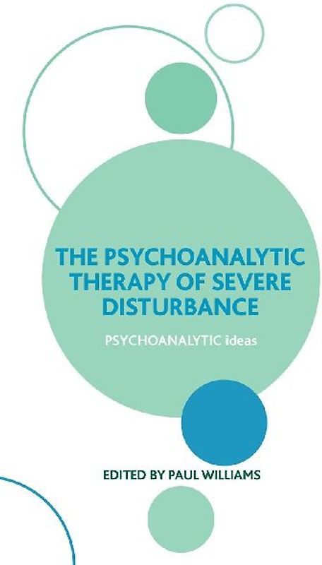 The Psychoanalytic Therapy of Severe Disturbance