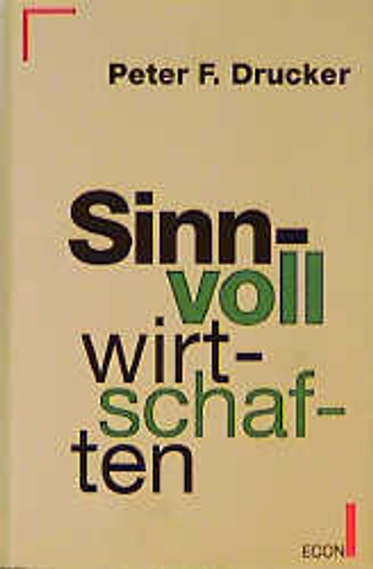 Sinnvoll wirtschaften. Notwendigkeit und Kunst, die Zukunft zu meistern