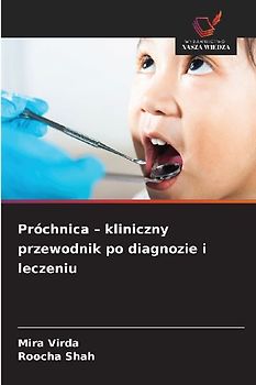 Próchnica - kliniczny przewodnik po diagnozie i leczeniu