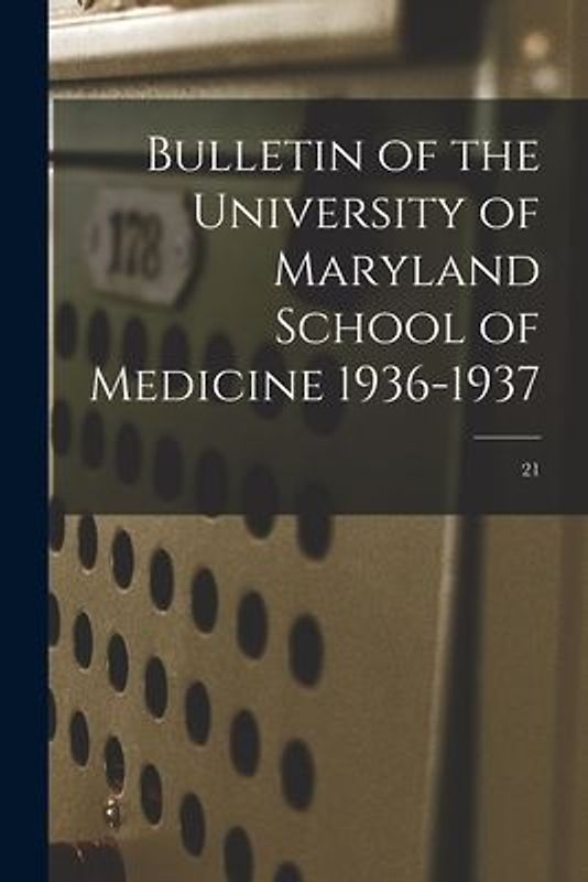 Bulletin of the University of Maryland School of Medicine 1936-1937; 21