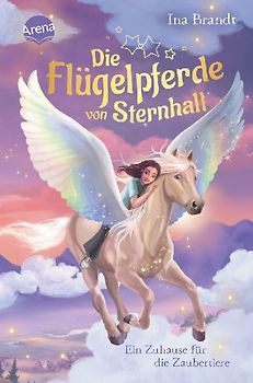 Die Flügelpferde von Sternhall (3). Ein Zuhause für die Zaubertiere