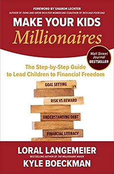 Make Your Kids Millionaires: The Step-By-Step Guide to Lead Children to Financial Freedom
