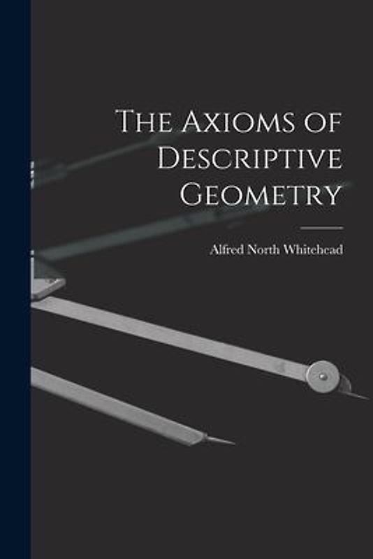 The Axioms of Descriptive Geometry