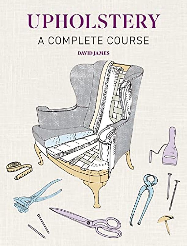 Upholstery: A Complete Course