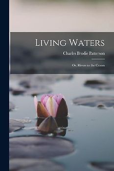 Living Waters; or, Rivers to the Ocean