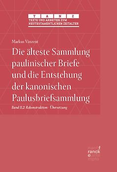 Die älteste Sammlung paulinischer Briefe und die Entstehung der kanonischen Paulusbriefsammlung