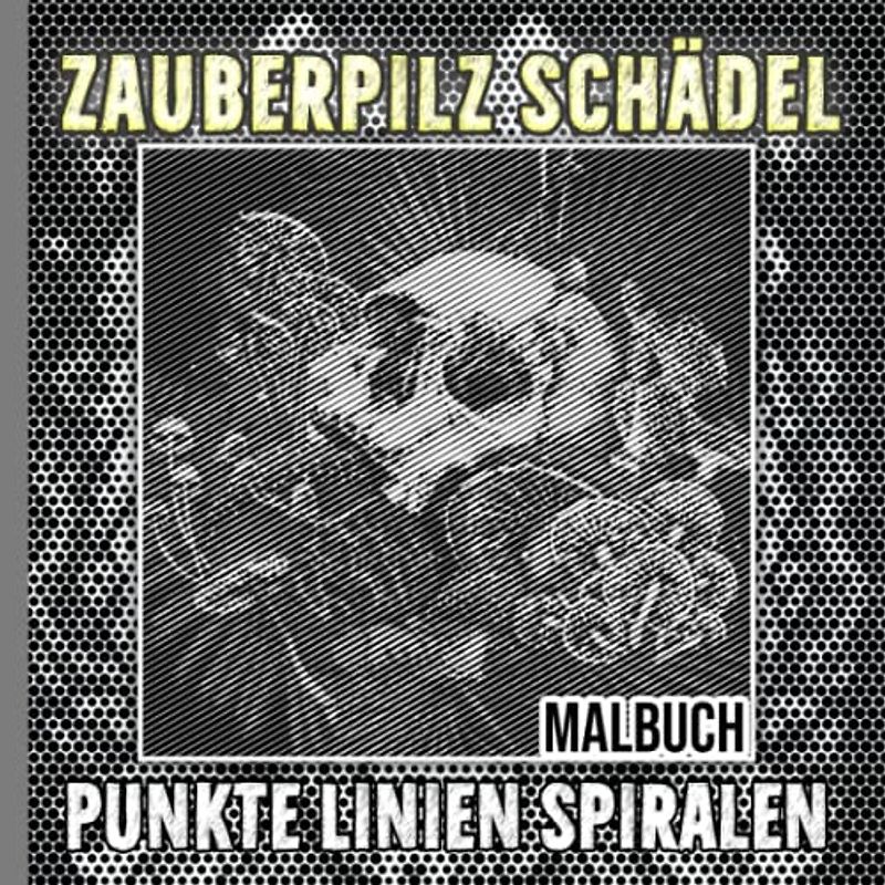 Zauberpilz Schädel Punkte Linien Spiralen Malbuch: Fantasy Spiralbuch über Pilz, Totenkopf für Erwachsene zum Ausmalen | Besondere Geschenke | Gag Geschenke | White Elephants Geschenke