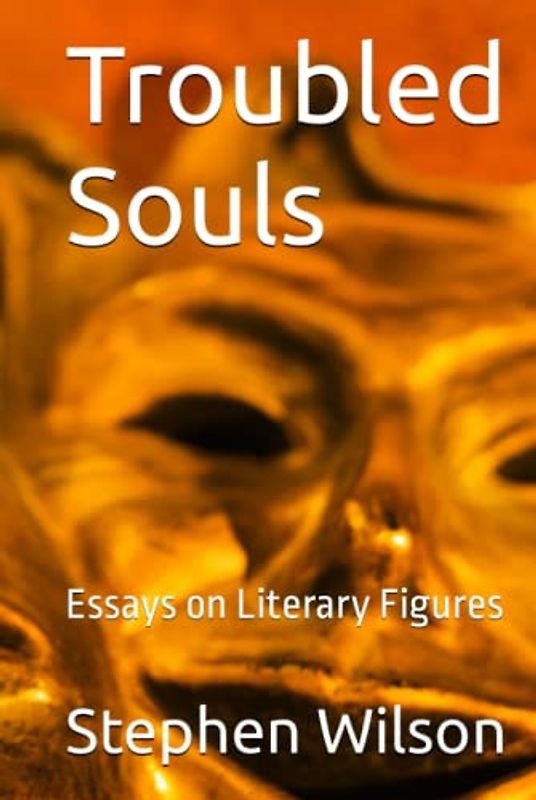 Troubled Souls: Essays on Literary Figures