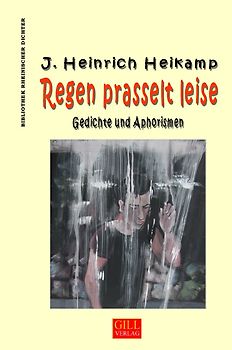 Bibliothek rheinischer Dichter / Regen prasselt leise (Vollständige Ausgabe)