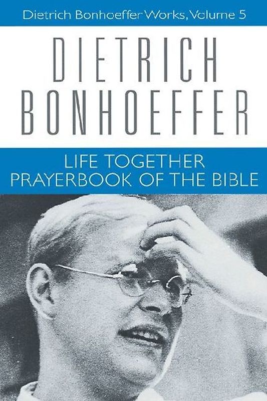 Life Together and Prayerbook of the Bible