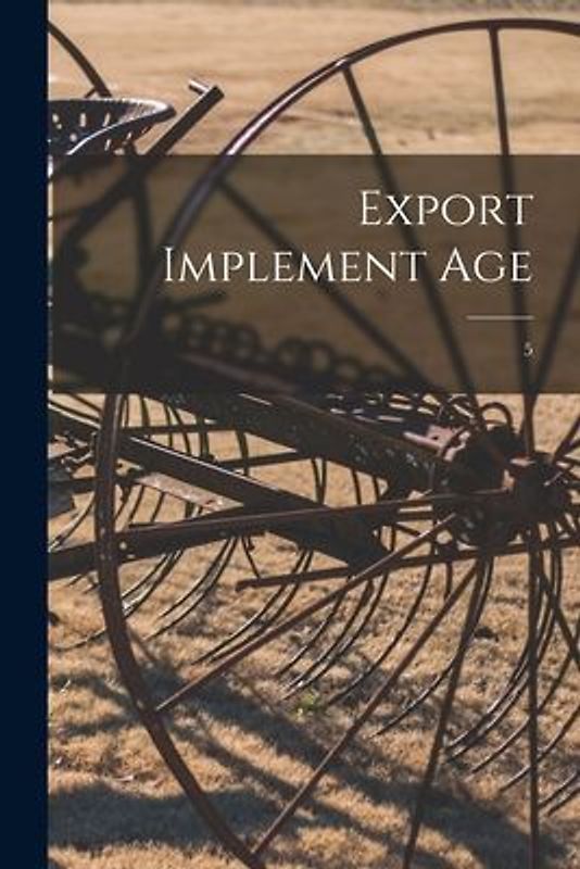 Export Implement Age; 5