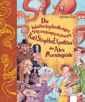 Die halsüberkopfundkragendramatischabenteuerliche Katastrophenexpedition der Alex Morningside