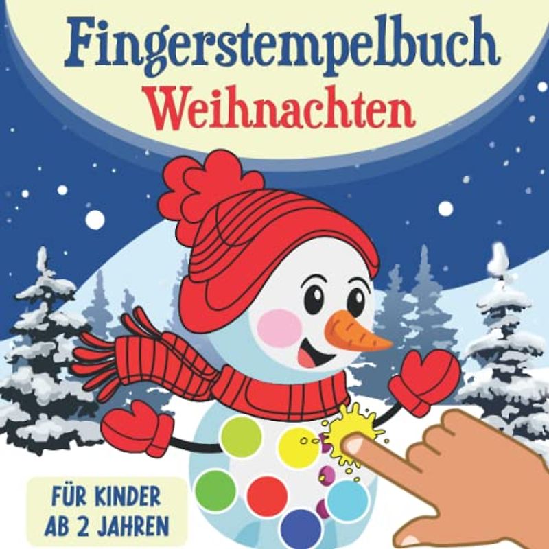 Fingerstempelbuch Weihnachten Für Kinder ab 2: Weihnachtmalbuch mit 40 süßen Motiven für klein-künstler zum kreativen Malen und Basteln -Schneemann Fingermalbuch mit schönen Tierbildern