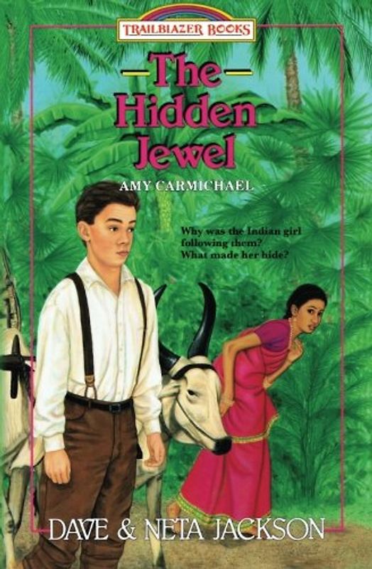 The Hidden Jewel: Introducing Amy Carmichael (Trailblazer Books)