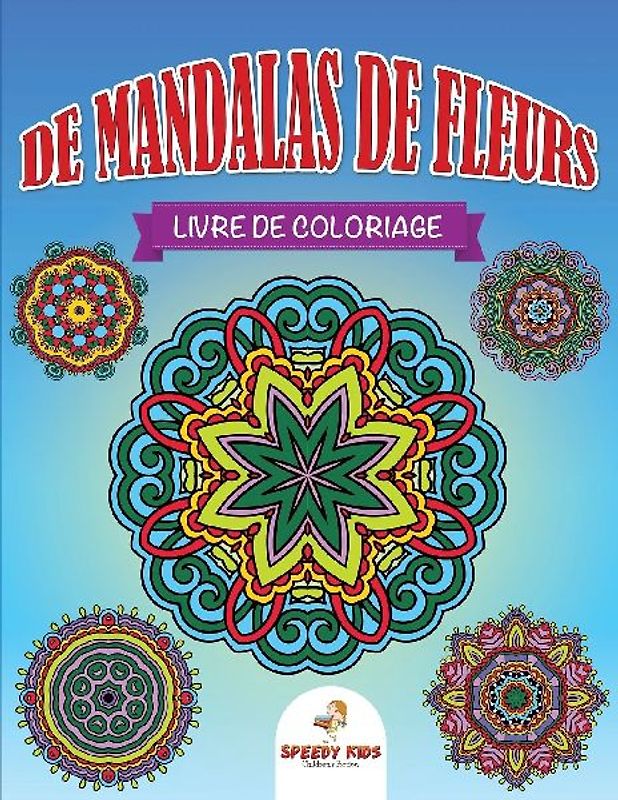 Livre de coloriage de mandalas de fleurs (French Edition)