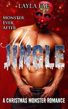 Mr. JINGLE: A Christmas Monster Romance (Monster Ever After)
