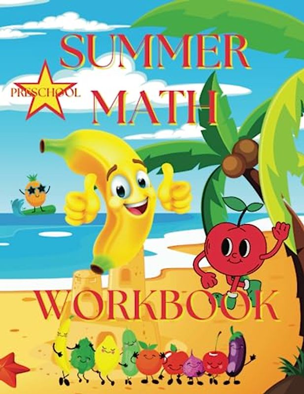 Summer Math Workbook - Pencil Control for Preschool & Kindergarten - Tracing Numbers, Color the Number, Addition, Subtraction & Spot the Difference: ... & Home Schooling - 8.5" x 11" Study Notebook