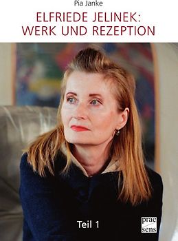 Elfriede Jelinek: Werk und Rezeption