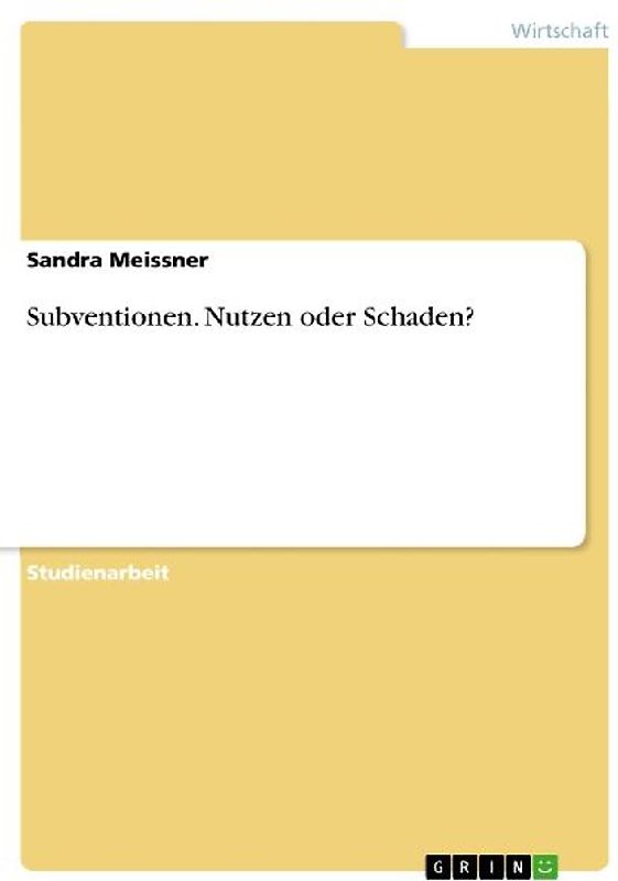 Subventionen. Nutzen oder Schaden?