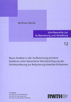 Neue Ansätze in der Aufbereitung primärer Golderze unter besonderer Berücksichtigung der Dichtesortierung zur Reduzierung toxischer Emissionen