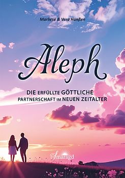 Aleph - Die erfüllte göttliche Partnerschaft im Neuen Zeitalter