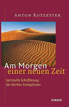 Am Morgen einer neuen Zeit. Spirituelle Schriftlesung des Markus-Evangeliums