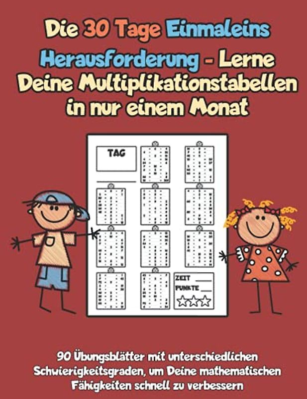 Die 30 Tage Einmaleins Herausforderung - Lerne Deine Multiplikationstabellen in nur einem Monat: 90 Übungsblätter mit unterschiedlichen ... Fähigkeiten schnell zu verbessern
