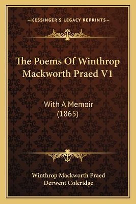 The Poems Of Winthrop Mackworth Praed V1