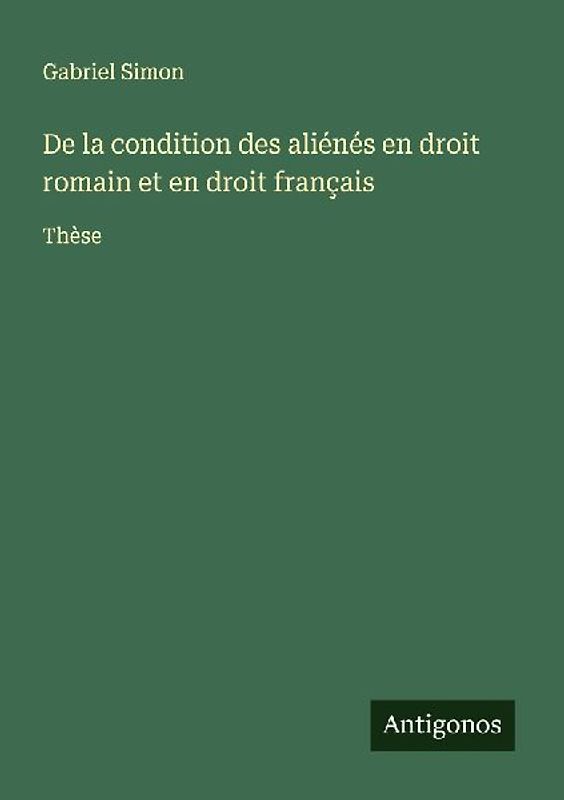 De la condition des aliénés en droit romain et en droit français