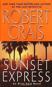 Sunset Express: An Elvis Cole Novel (Elvis Cole Novels) - Robert Crais