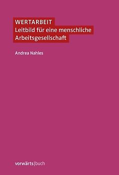 Wertarbeit. Leitbild für eine menschliche Arbeitsgesellschaft