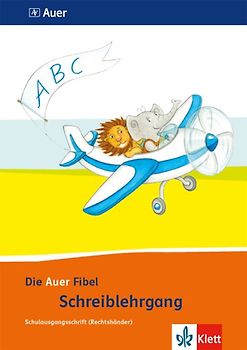 Die Auer Fibel 1. Schreibschriftlehrgang SAS für Rechtshänder Klasse 1