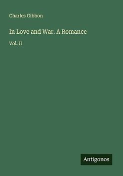In Love and War. A Romance