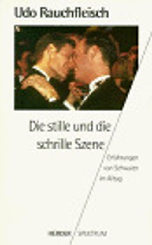 Die stille und die schrille Szene. Erfahrungen von Schwulen im Alltag